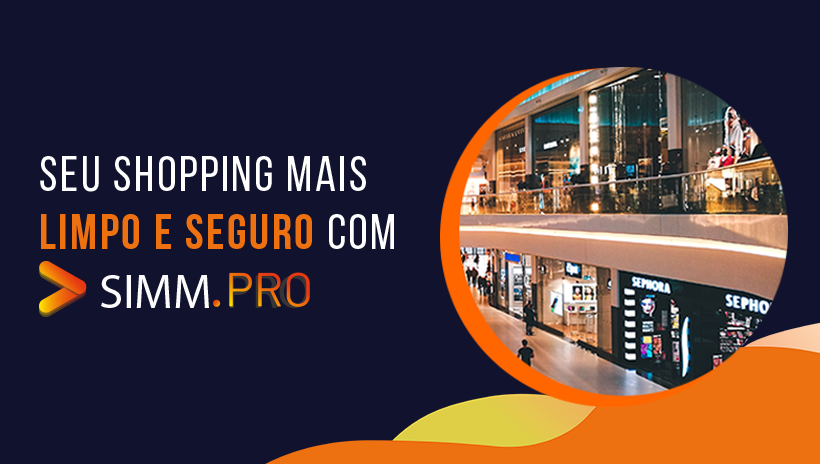Não se arrisque: descubra como o SIMM.PRO pode ajudar a manter seu shopping limpo e seguro